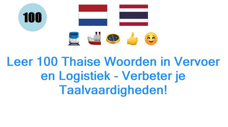 Leer 100 Thaise Woorden in Vervoer en Logistiek - Verbeter je Taalvaardigheden!